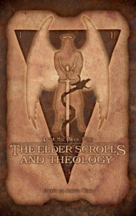 "Past the Sky's Rim: The Elder Scrolls and Theology" by Joshua Wise