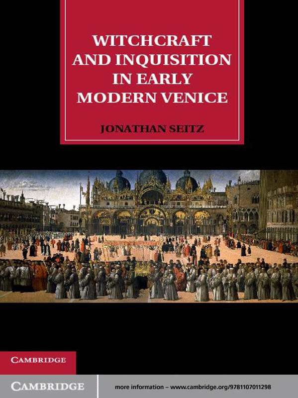 "Witchcraft and Inquisition in Early Modern Venice" by Jonathan Seitz