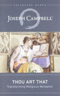 "Thou Art That: Transforming Religious Metaphor" by Joseph Campbell