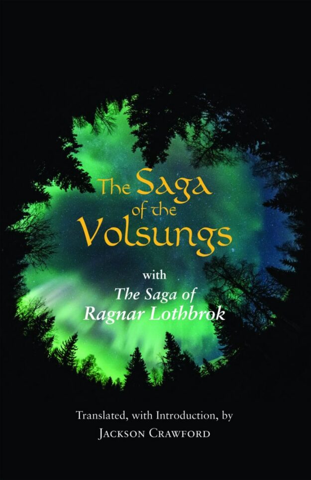 "The Saga of the Volsungs: With the Saga of Ragnar Lothbrok" by Jackson Crawford (modern translation)
