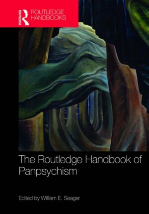 "The Routledge Handbook of Panpsychism" edited by William E. Seager "The Routledge Handbook of Panpsychism" edited by William E. Seager