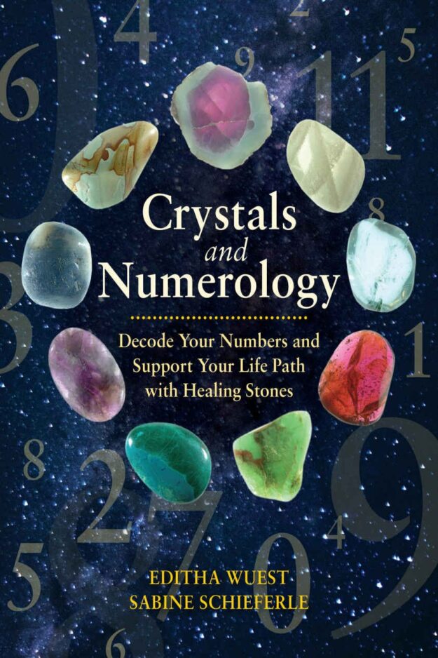 "Crystals and Numerology: Decode Your Numbers and Support Your Life Path with Healing Stones" by Editha Wuest and Sabine Schieferle
