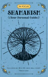 "In Focus Shamanism: Your Personal Guide" by Tracie Long
