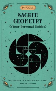 "In Focus Sacred Geometry: Your Personal Guide" by Bernice Cockram