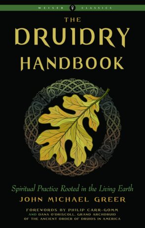 "Druidry Handbook: Spiritual Practice Rooted in the Living Earth" by John Michael Greer (new 2021 edition) "Druidry Handbook: Spiritual Practice Rooted in the Living Earth" by John Michael Greer (new 2021 edition)