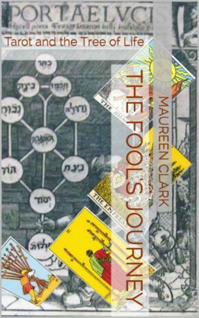 "The Fool's Journey: Tarot and the Tree of Life" by Maureen Clark "The Fool's Journey: Tarot and the Tree of Life" by Maureen Clark