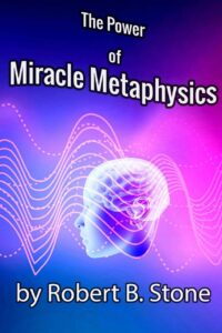 "The Power of Miracle Metaphysics" by Robert B. Stone