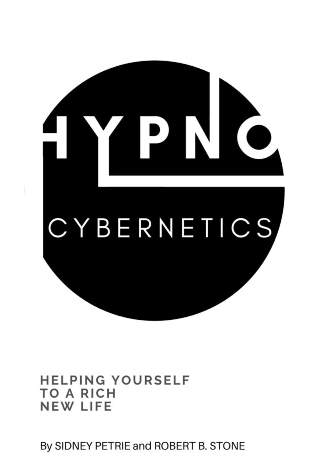 "Hypno-Cybernetics: Helping Yourself to a Rich New Life" by Robert B. Stone and Sidney Petrie
