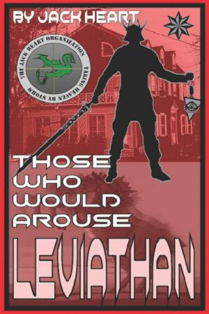 "Those Who Would Arouse Leviathan: Memoir of an awakening god" by Jack Heart