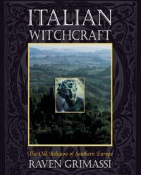 "Italian Witchcraft: The Old Religion of Southern Europe" by Raven Grimassi