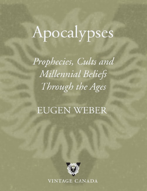 "Apocalypses: Prophecies, Cults and Millennial Beliefs Throughout the Ages" by Eugene Weber
