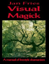 "Visual Magick: A Manual of Freestyle Shamanism" by Jan Fries (kindle ebook version)
