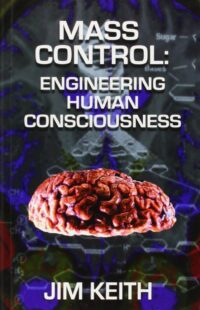 "Mass Control: Engineering Human Consciousness' by Jim Keith