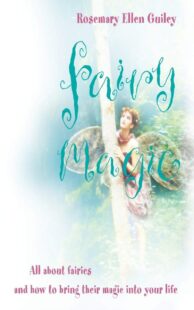 "Fairy Magic: All about fairies and how to bring their magic into your life" by Rosemary Ellen Guiley