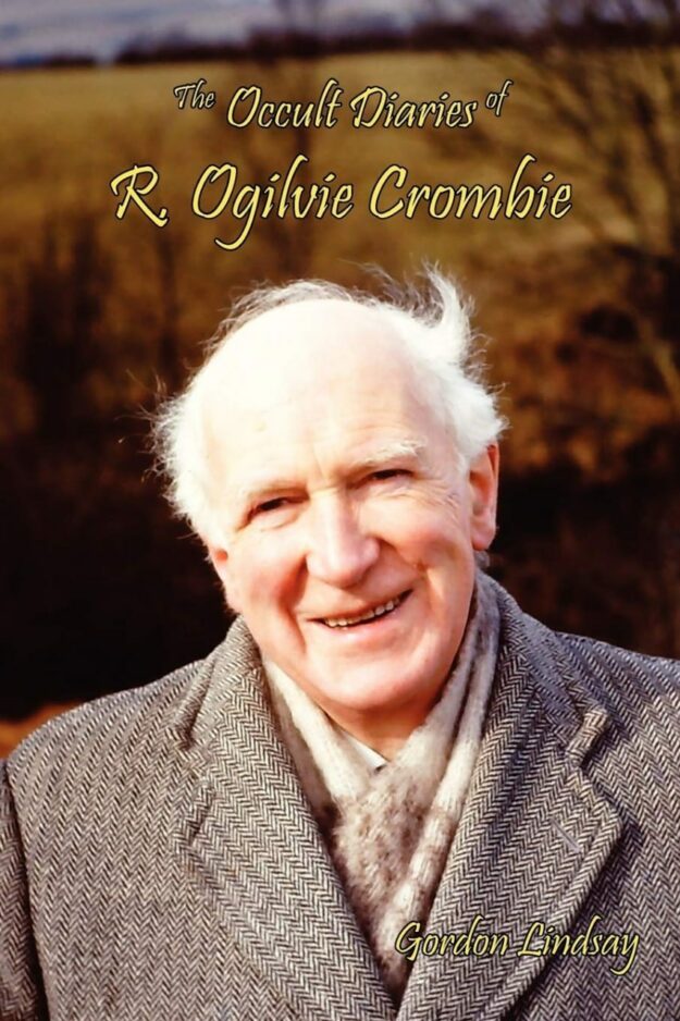"The Occult Diaries of R. Ogilvie Crombie" by Gordon Lindsay