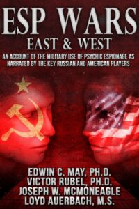 "ESP Wars: East & West: An Account of the Military Use of Psychic Espionage as Narrated by the Key Russian and American Players" by Edwin C. May, Victor Rubel, Joseph W. McMoneagle and Loyd Auerbach (kindle ebook version)