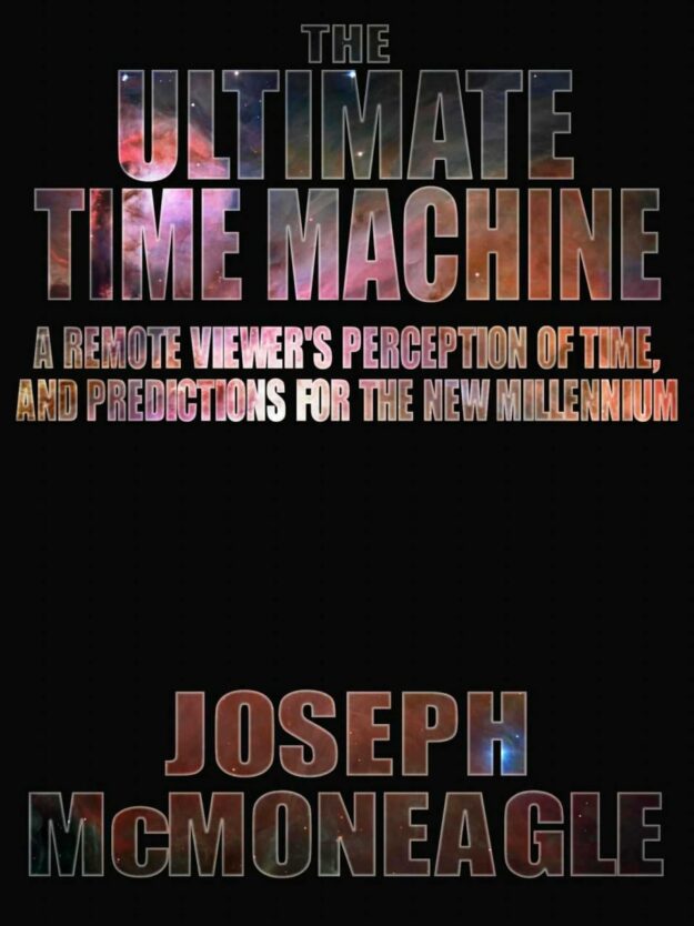 "The Ultimate Time Machine" by Joseph McMoneagle