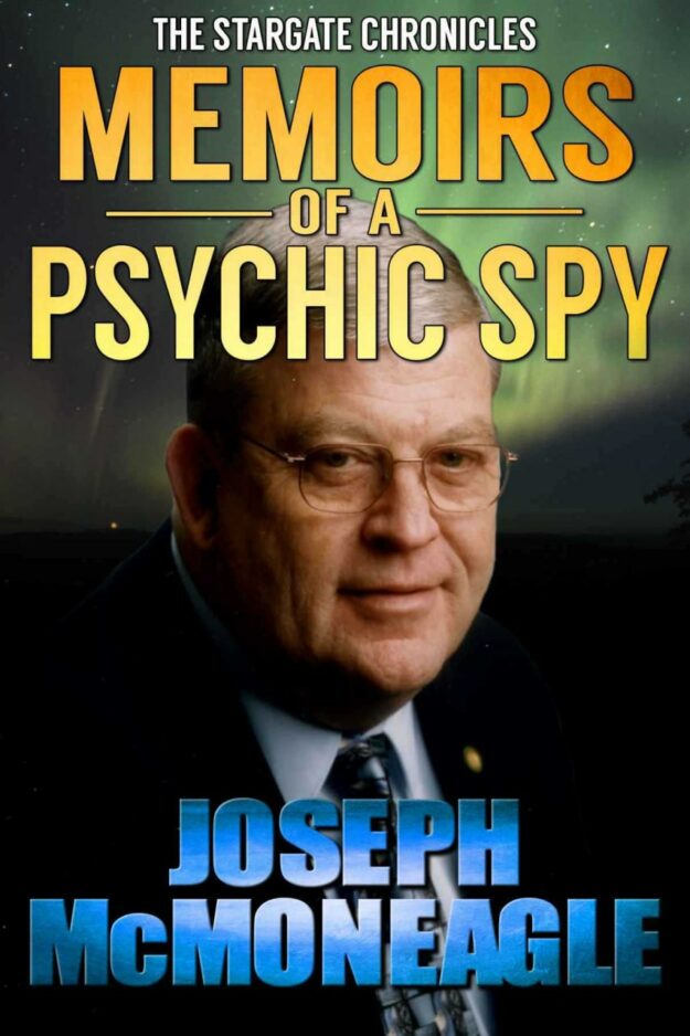 "The Stargate Chronicles: Memoirs of a Psychic Spy" by Joseph McMoneagle