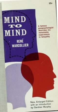 "Mind to Mind" by Rene Warcollier (1963 new expanded edition) "Mind to Mind" by Rene Warcollier (1963 new expanded edition)