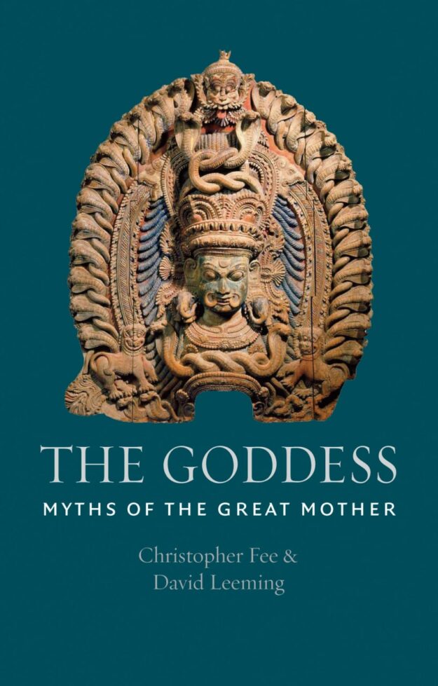 "The Goddess: Myths of the Great Mother" by Christopher Fee and David Leeming
