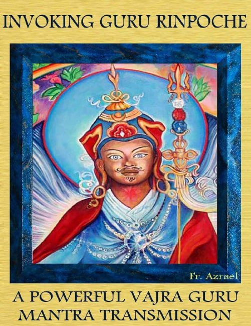 "Invoking Guru Rinpoche: A Powerful Vajra Guru Mantra Transmission" by Frater Azrael