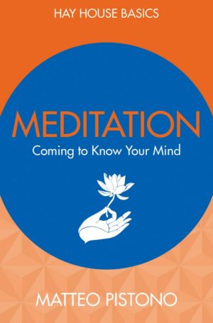 "Meditation: Coming to Know Your Mind" by Matteo Pistono "Meditation: Coming to Know Your Mind" by Matteo Pistono