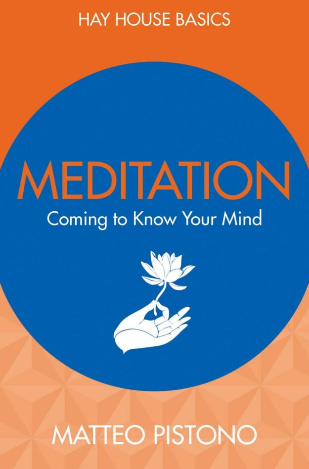 "Meditation: Coming to Know Your Mind" by Matteo Pistono