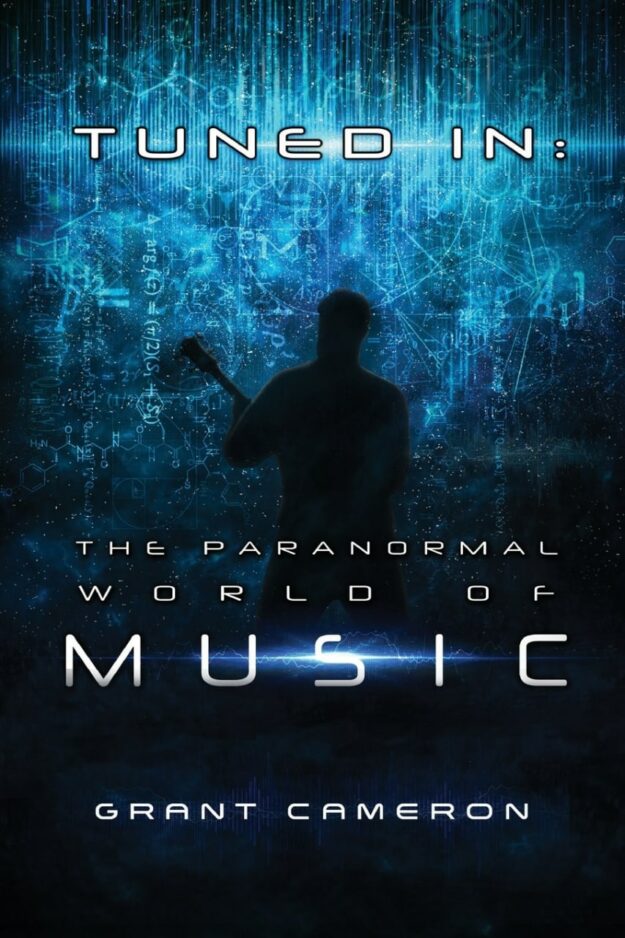 "Tuned-In: The Paranormal World of Music" by Grant Cameron and Desta Barnabe