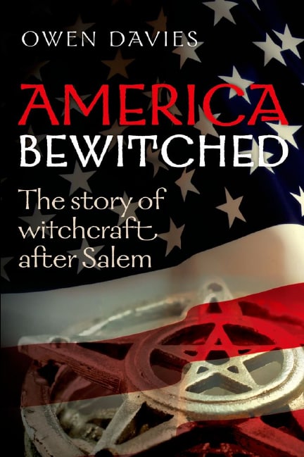 "America Bewitched: The Story of Witchcraft After Salem" by Owen Davies