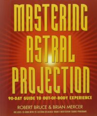 "Mastering Astral Projection: 90-day Guide to Out-of-Body Experience" by Robert Bruce and Brian Mercer (kindle ebook version)