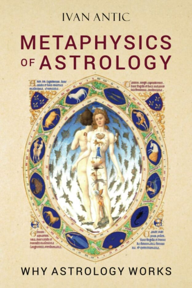 "Metaphysics of Astrology: Why Astrology Works" by Ivan Antic