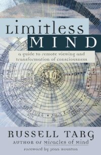 "Limitless Mind: A Guide to Remote Viewing and Transformation of Consciousness" by Russell Targ