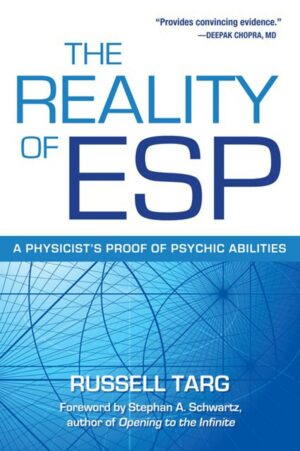 "The Reality of ESP: A Physicist's Proof of Psychic Abilities" by Russell Targ