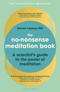 "The No-Nonsense Meditation Book: A scientist's guide to the power of meditation" by Steven Laureys