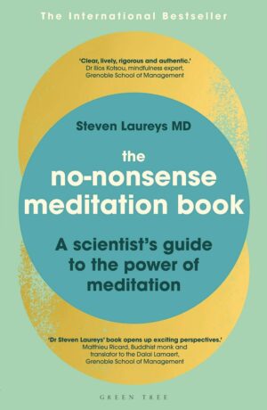 "The No-Nonsense Meditation Book: A scientist's guide to the power of meditation" by Steven Laureys