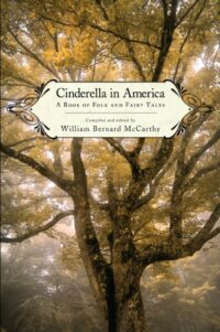 "Cinderella in America: A Book of Folk and Fairy Tales" by WIlliam Bernard McCarthy