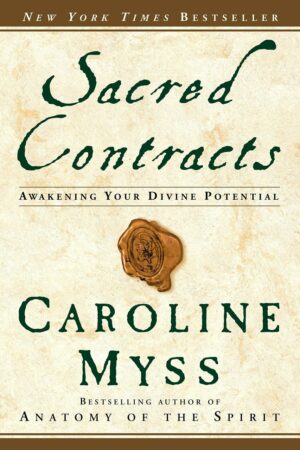 "Sacred Contracts: Awakening Your Divine Potential" by Caroline Myss