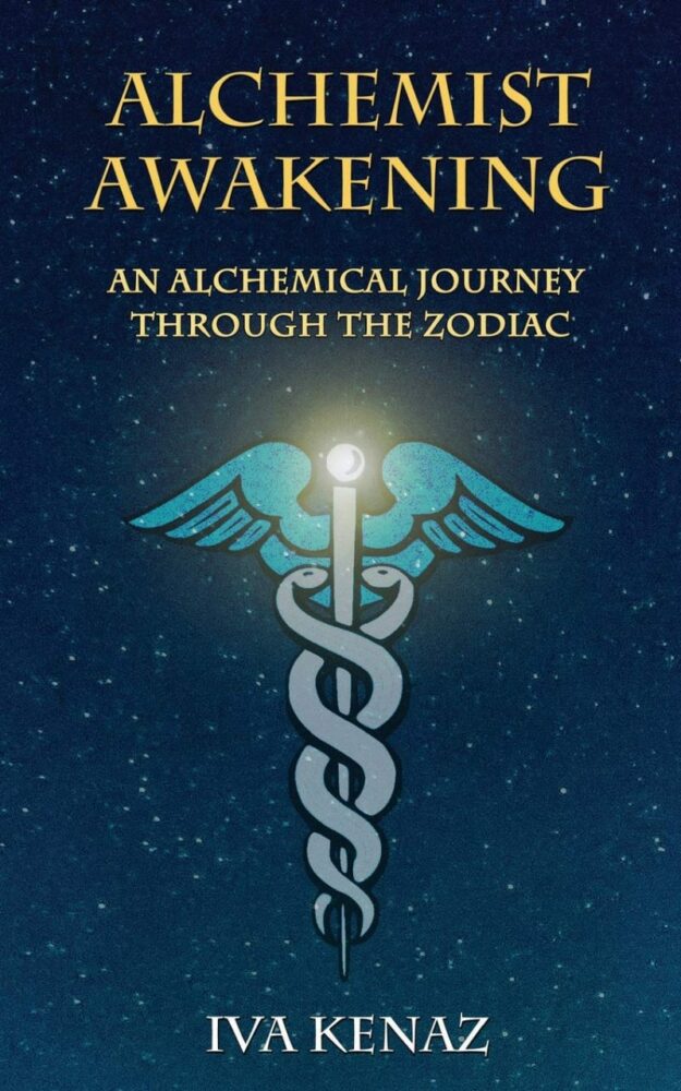 "Alchemist Awakening: An Alchemical Journey Through the Zodiac" by Iva Kenaz