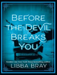 "Before the Devil Breaks You: A Diviners Novel" by Libba Bray (The Diviners #3)