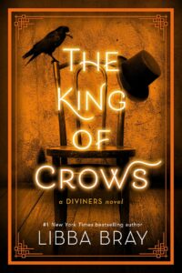 "The King of Crows: A Diviners Novel" by Libba Bray (The Diviners #4)