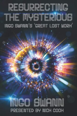 "Resurrecting the Mysterious: Ingo Swann's "Great Lost Work" by Ingo Swann