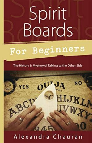 "Spirit Boards for Beginners: The History & Mystery of Talking to the Other Side" by Alexandra Chauran