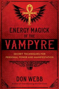"Energy Magick of the Vampyre: Secret Techniques for Personal Power and Manifestation" by Don Webb (retail kindle version)
