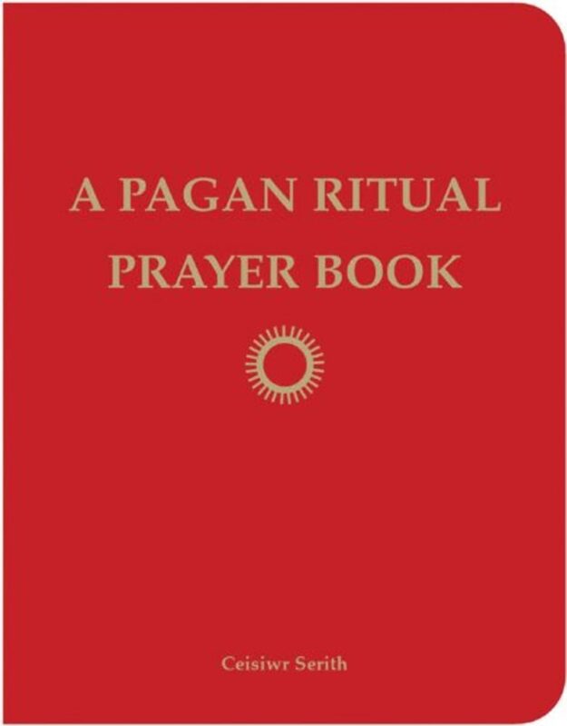 "A Pagan Ritual Prayer Book" by Ceisiwr Serith