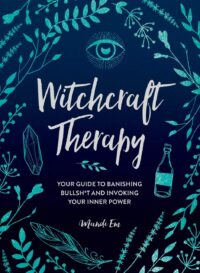 "Witchcraft Therapy: Your Guide to Banishing Bullsh*t and Invoking Your Inner Power" by Mandi Em