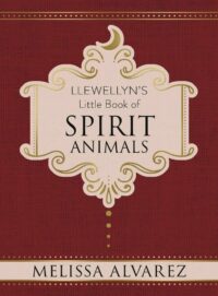 "Llewellyn's Little Book of Spirit Animals" by Melissa Alvarez