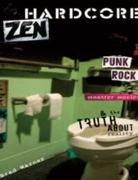 "Hardcore Zen: Punk Rock, Monster Movies and the Truth About Reality" by Brad Warner