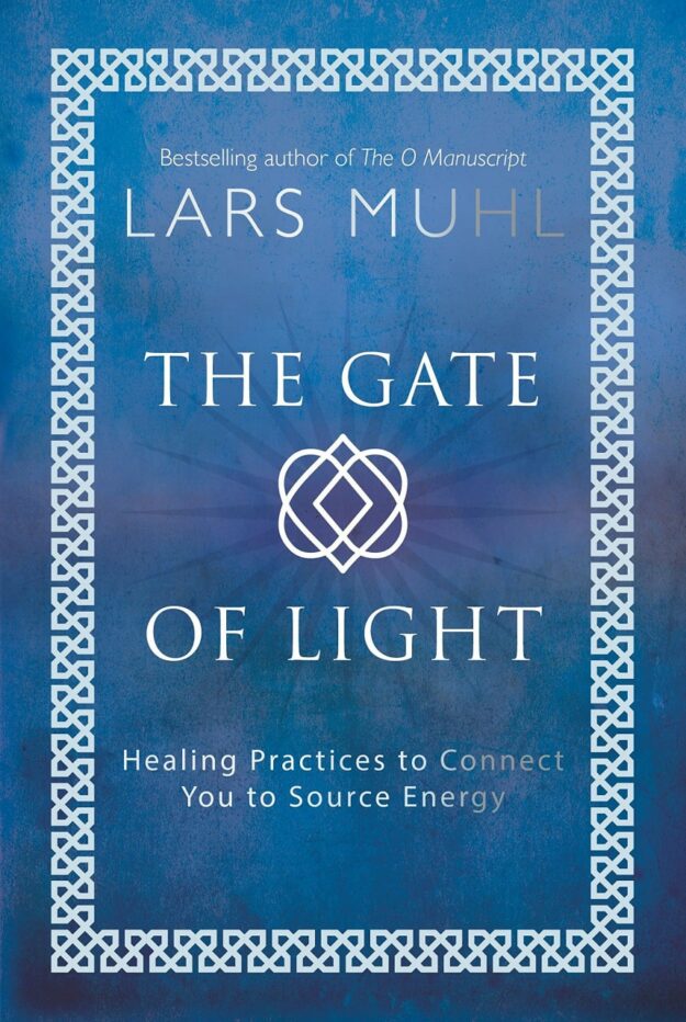 "The Gate of Light: Healing Practices to Connect You to Source Energy" by Lars Muhl