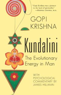 "Kundalini: The Evolutionary Energy in Man" by Gopi Krishna