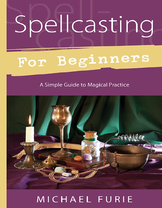 "Spellcasting for Beginners: A Simple Guide to Magical Practice" by Michael Furie
